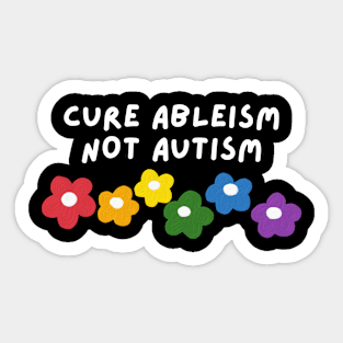 cure ableism, not autism Sticker